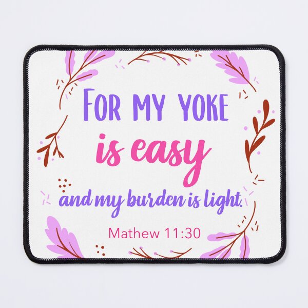 Item preview, For My yoke is easy and My burden is light,  Matthew 11:30 designed and sold by bugtalk.