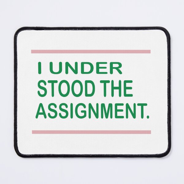 Item preview, I Understood The Assignment, designed and sold by truewear1.