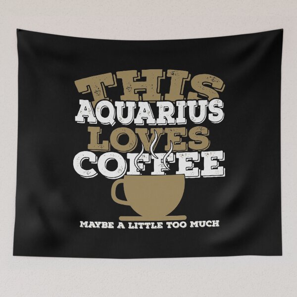 Item preview, Horoscope Zodiac Sign Aquarius Loves Coffee designed and sold by TheCrazyBear.