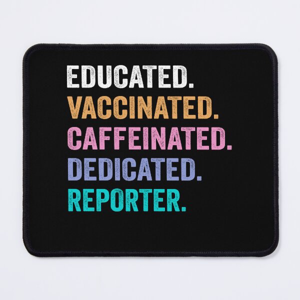 Item preview, Educated Vaccinated Caffeinated Dedicated reporter shirt, Funny reporter Christmas Gift designed and sold by xlnv.