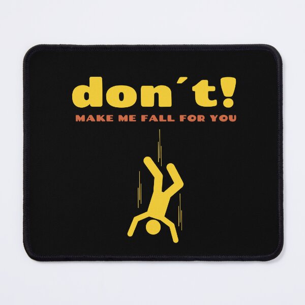 Item preview, Don´t Make Me Fall For You designed and sold by PapitosPlace.