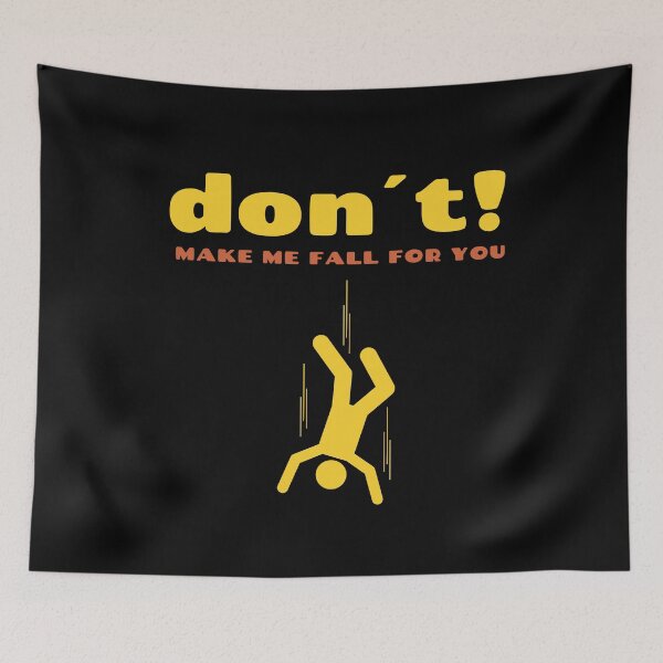 Item preview, Don´t Make Me Fall For You designed and sold by PapitosPlace.