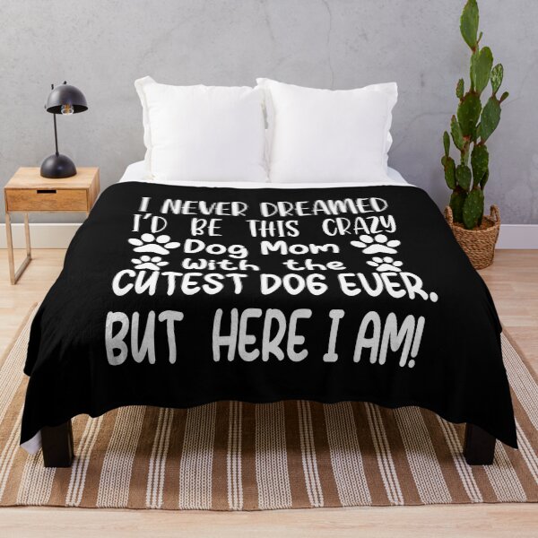Item preview,  i never dreamed i'd be this crazy dog mom with the cutest dog ever but here i am,Dog Mom Archives - Infertility/Childless Blog - Not So Mommy designed and sold by ASSOUKI9.