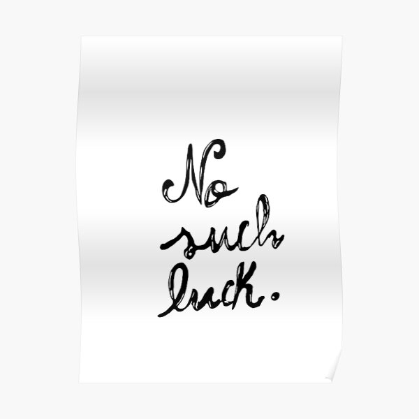 no-such-luck-poster-for-sale-by-pedrocorga-redbubble