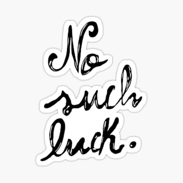 no-such-luck-sticker-for-sale-by-pedrocorga-redbubble