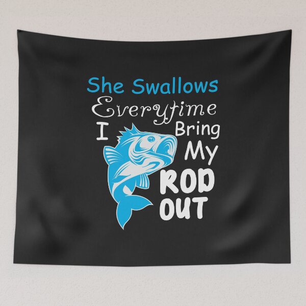 Item preview, "She Swallows Everytime I Bring My Rod Out,funny fishing lovers " designed and sold by adarth.