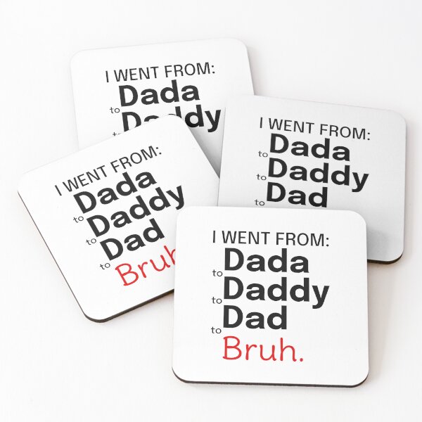 Item preview, I Went From Dada to Daddy to Dad to Bruh. designed and sold by SomeDesignThing.