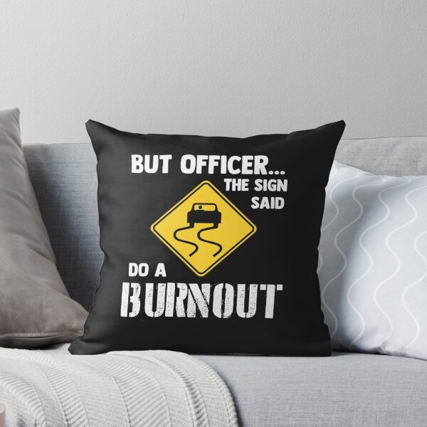 Item preview, But officer the sign said do a burnout funny car designed and sold by DelfinaAlejand.