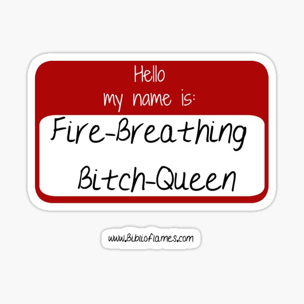 Item preview, Fire Breathing Bitch Queen, TOG quote designed and sold by Biblioflames.