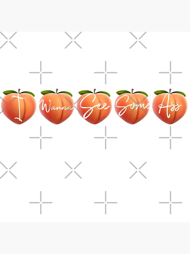 "JH I WANNA SEE SOME ASS PEACH EMOJI LYRICS " Poster for Sale