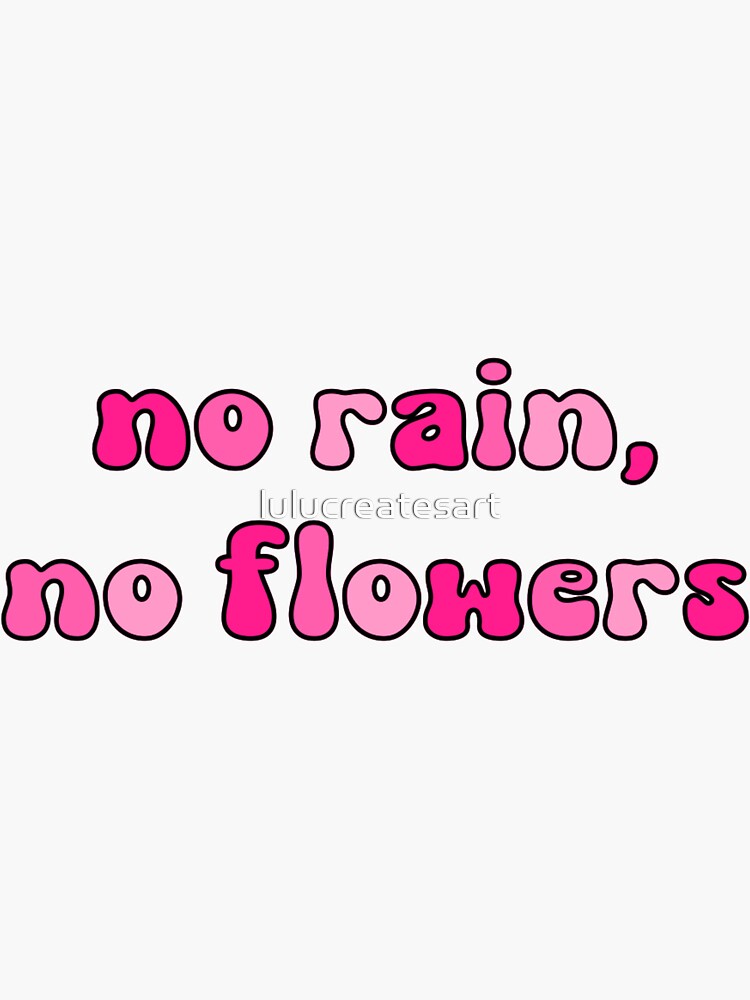 "no rain, no flowers" Sticker by lulucreatesart Redbubble