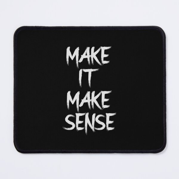 Item preview, Make It Make Sense designed and sold by Wrestee.