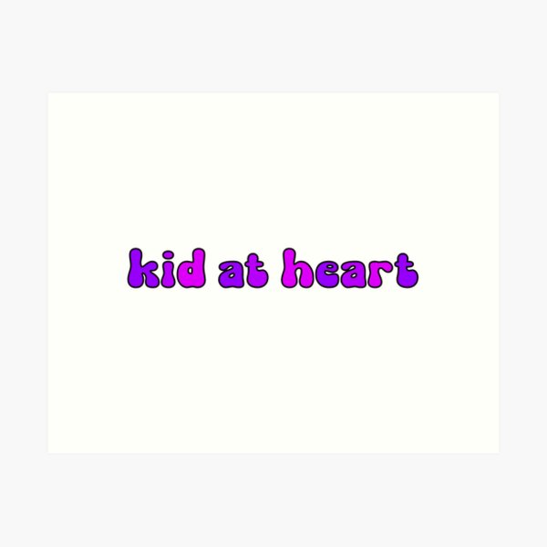kid at heart  Art Print