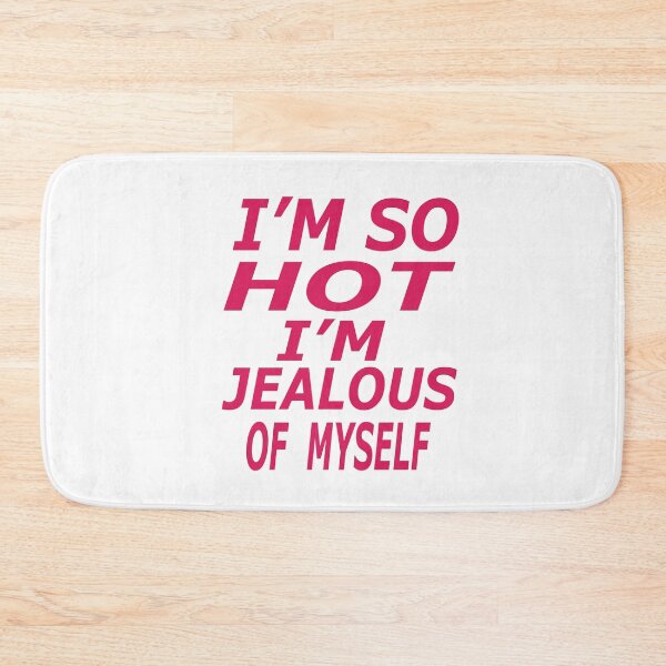 Item preview, I'm So Hot I'm Jealous Of Myself designed and sold by ASSOUKI9.
