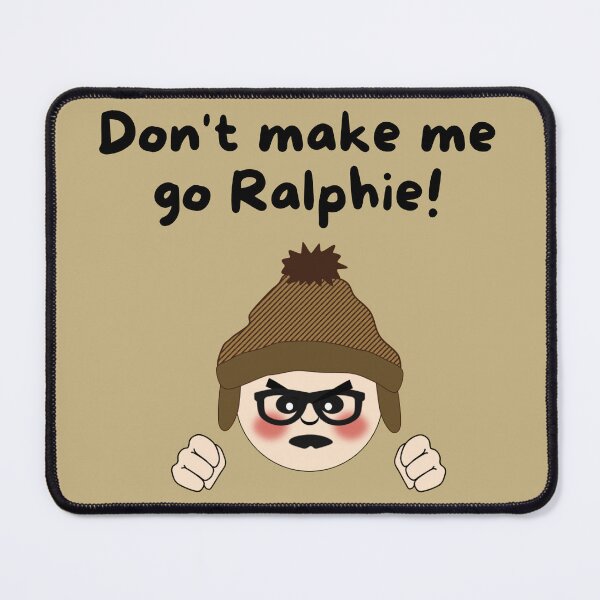 Item preview, Don't make me go Ralphie! (black lettering) designed and sold by HippieGran.