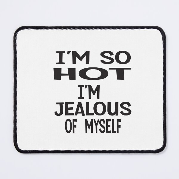 Item preview,  I'm So Hot I'm Jealous Of Myself designed and sold by ASSOUKI9.