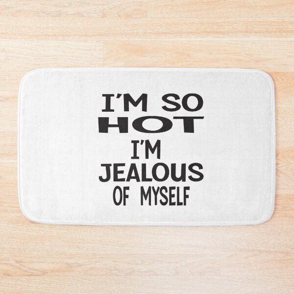 Item preview,  I'm So Hot I'm Jealous Of Myself designed and sold by ASSOUKI9.