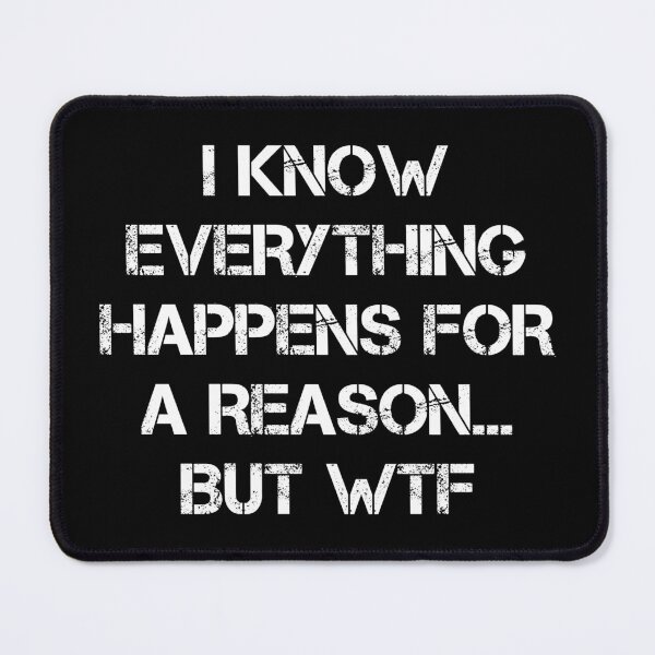 Item preview, I Know Everything Happens for a Reason But WTF Funny Sarcasm,Everything Happens For A Reason Trendy  Hoodie and sweatshirt  designed and sold by cizito.