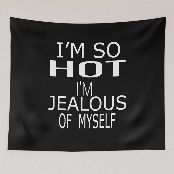 Item preview,  I'm So Hot I'm Jealous Of Myself designed and sold by ASSOUKI9.