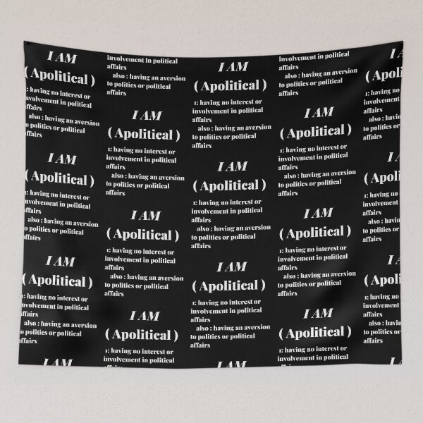 Item preview, Apolitical having no interest or involvement in political affairs designed and sold by Jungleful33.