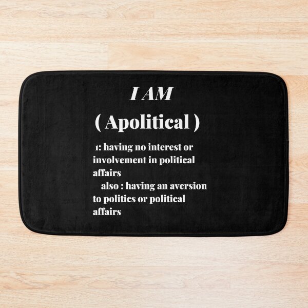 Item preview, Apolitical having no interest or involvement in political affairs designed and sold by Jungleful33.