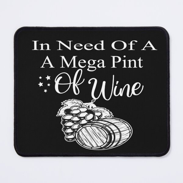 Item preview, In Need Of A Mega Pint Of Wine  designed and sold by SheIsAQueen.