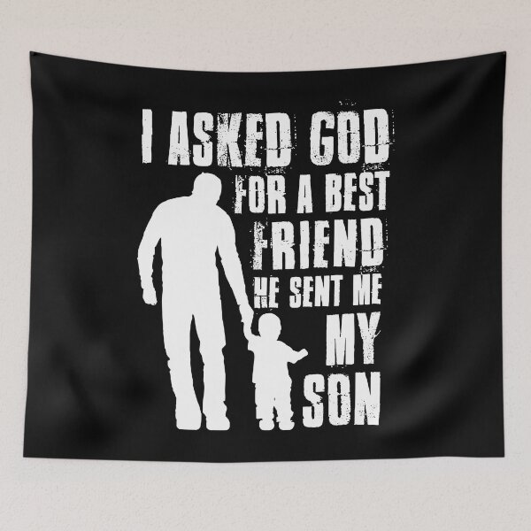 Item preview, I Asked God For a Best Friend He Sent Me My Son Father's Day T-Shirt designed and sold by JudyMann8258.