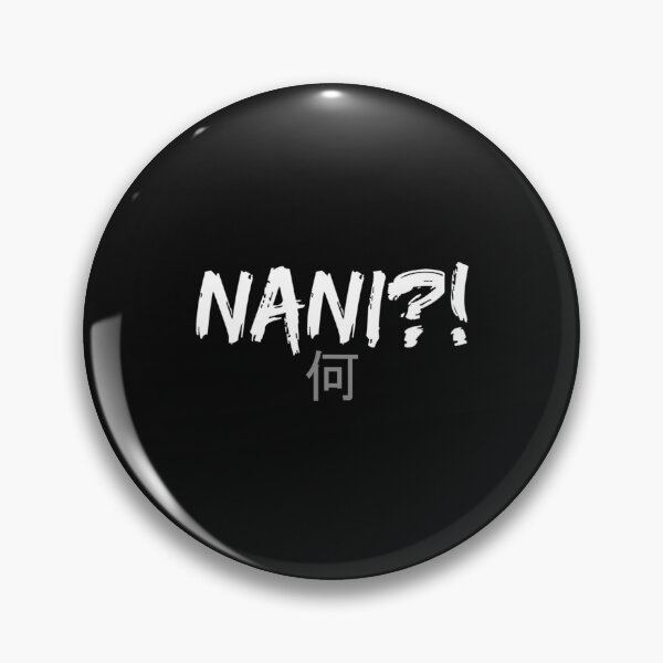 Item preview, Nani! What Funny Omae Wa Meme designed and sold by Boudreau Mcvey.