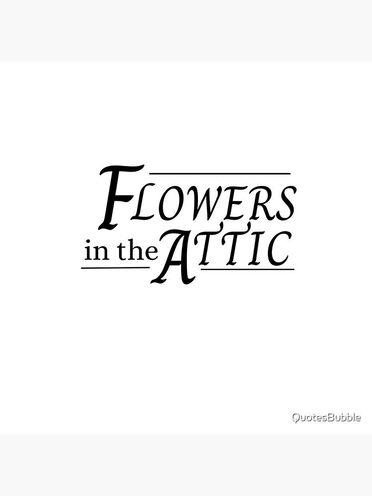 "Vc Andrews Flowers in the Attic" Poster for Sale by QuotesBubble