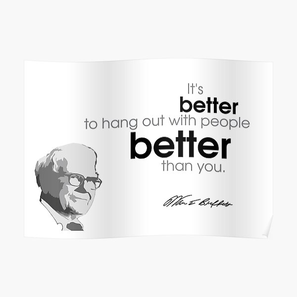 hang out with better people - warren buffett Poster