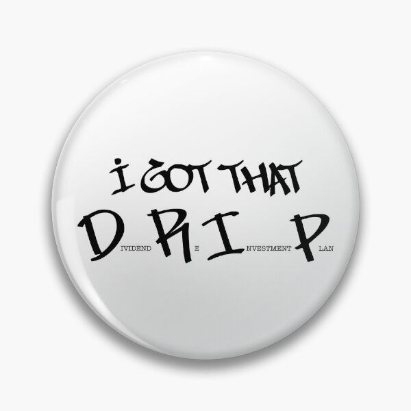 Item preview, I got that DRIP (black text) designed and sold by OlivDesignsCo.