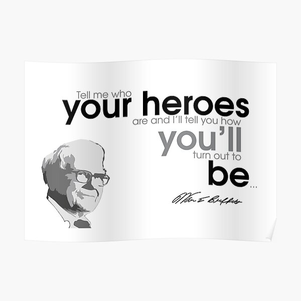 you become your heroes - warren buffett Poster