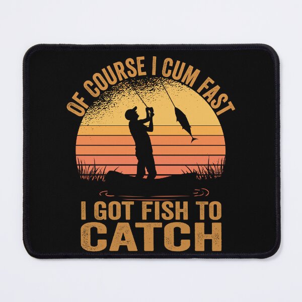 Item preview, Of Course I Come Fast I Got Fish To Catch Fishing Gifts designed and sold by MoMasry.
