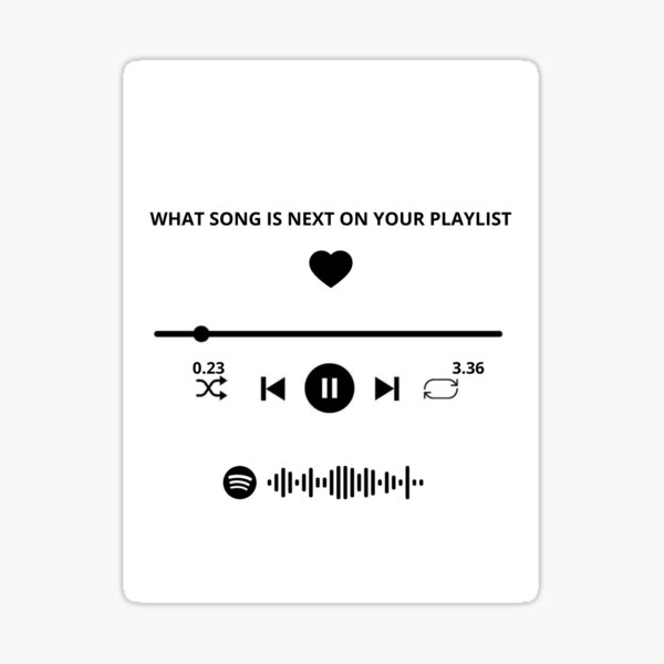 spotify-song-what-song-is-next-in-your-playlist-t-shirt-sticker-by