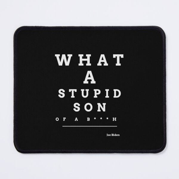 Item preview, What a stupid son of a b***h, Joe Biden, enflasyon, funny quote designed and sold by behappyshirts.