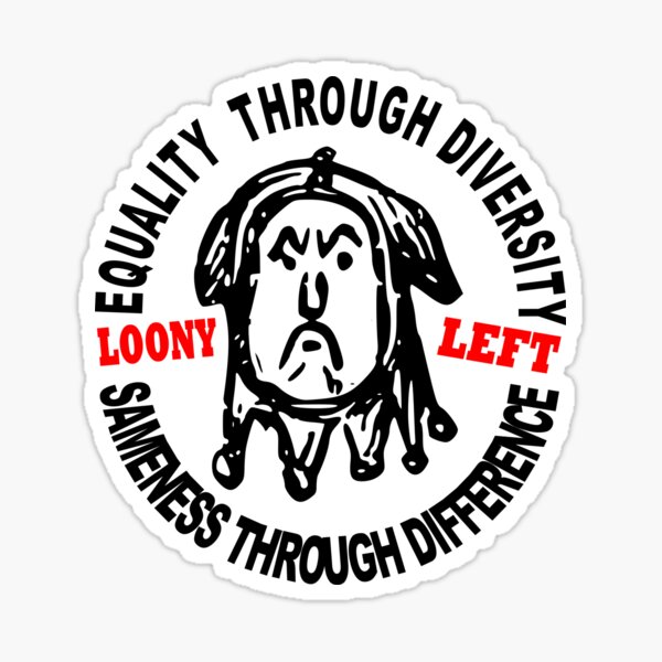 "LOONY LEFT SAME DIFFERENCE " Sticker for Sale by Calgacus Redbubble