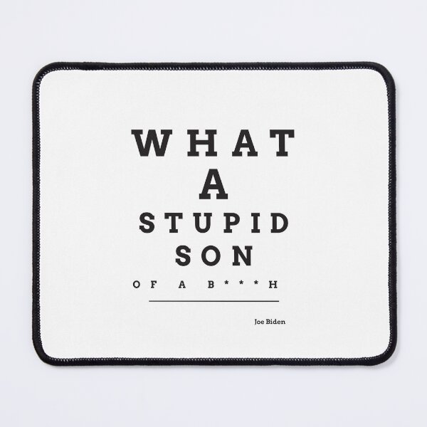 Item preview, What a stupid son of a b***h, Joe Biden, enflasyon, funny quote  designed and sold by behappyshirts.