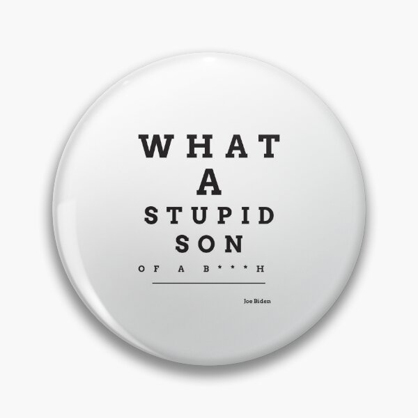 Item preview, What a stupid son of a b***h, Joe Biden, enflasyon, funny quote  designed and sold by behappyshirts.