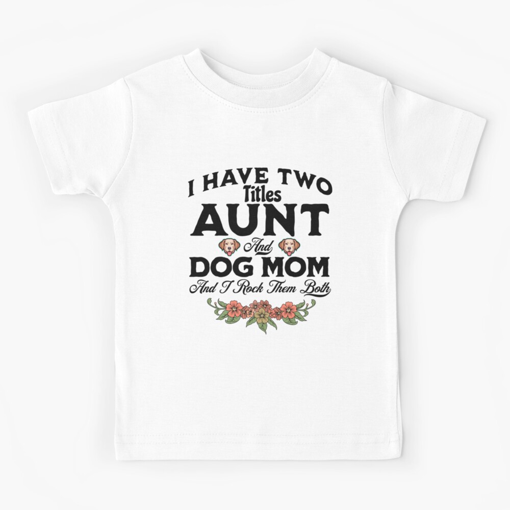 Dog mom and 2025 aunt t shirt