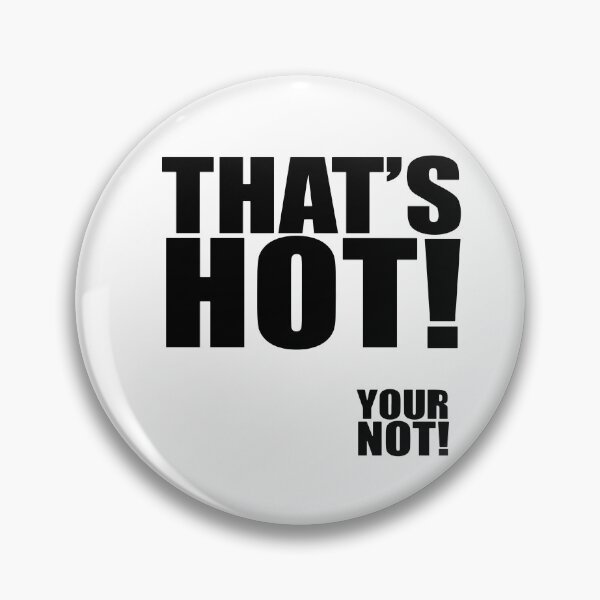 Item preview, thats hot your not designed and sold by Dariusorbornedm.