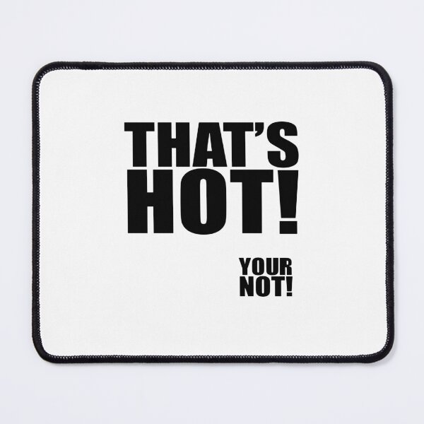 Item preview, thats hot your not designed and sold by Dariusorbornedm.