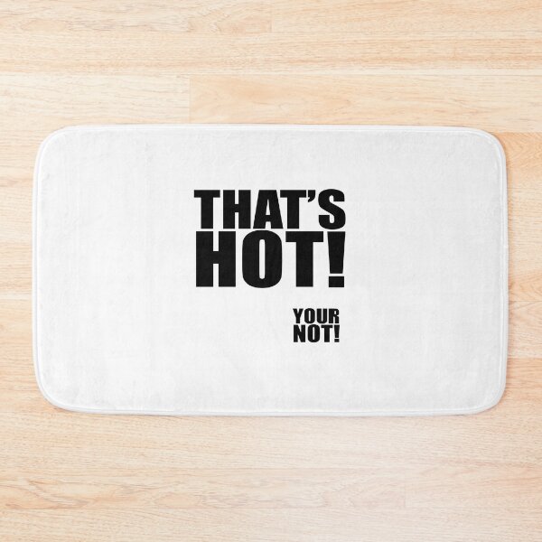 Item preview, thats hot your not designed and sold by Dariusorbornedm.