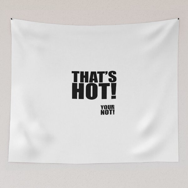 Item preview, thats hot your not designed and sold by Dariusorbornedm.