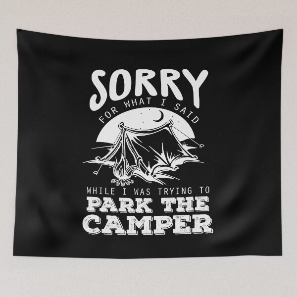 Item preview, Sorry For What I Said While I Was Trying To Park The Camper designed and sold by GoldenBuffalo79.