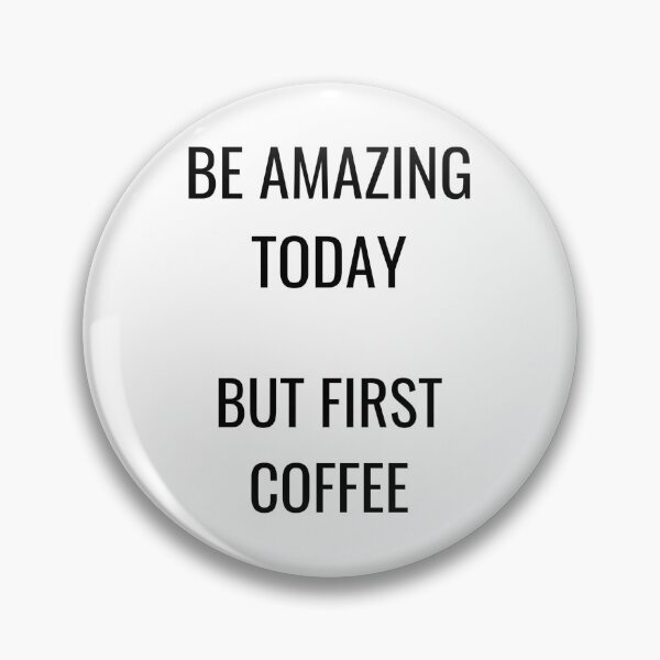 Item preview, BE AMAZING TODAY   BUT FIRST COFFEE designed and sold by Selina  McPhee.