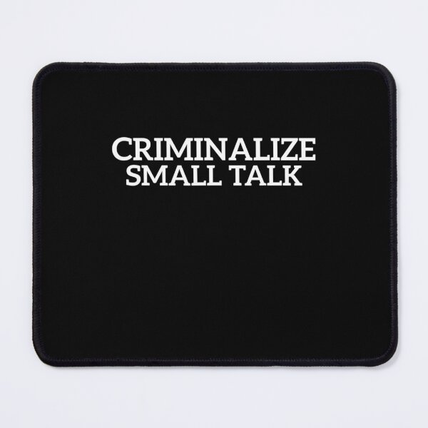 Item preview, Criminalize Small Talk Memes Sarcastic Funny Graphic Casual  designed and sold by osborange.