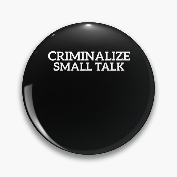 Item preview, Criminalize Small Talk Memes Sarcastic Funny Graphic Casual  designed and sold by osborange.