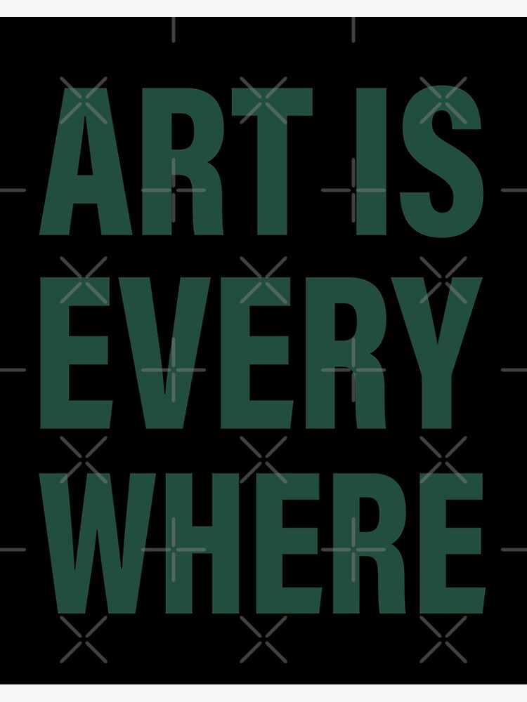 Art Is Everywhere Funny Tee | Art Board Print