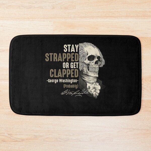 Item preview, George Washington Stay Strapped Or Get Clapped 4th of July  designed and sold by TARABENNIE01.