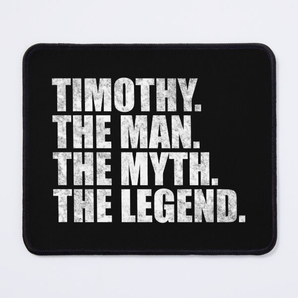 Item preview, Timothy Name Timothy The Man The Myth The legend designed and sold by Teelogic.